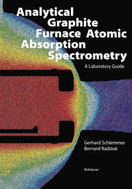 Title: Analytical Graphite Furnace Atomic Absorption Spectrometry: A Laboratory Guide, Author: G. Schlemmer