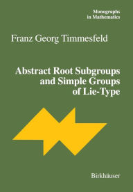 Title: Abstract Root Subgroups and Simple Groups of Lie-Type, Author: Franz G. Timmesfeld