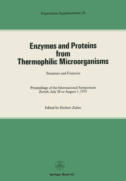 Enzymes and Proteins from Thermophilic Microorganisms Structure and Function: Proceedings of the International Symposium Zürich, July 28 to August 1, 1975