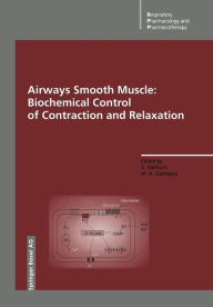 Title: Airways Smooth Muscle: Biochemical Control of Contraction and Relaxation, Author: David Raeburn