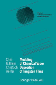 Title: Modeling of Chemical Vapor Deposition of Tungsten Films, Author: Chris R. Kleijn