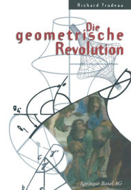 Title: Die geometrische Revolution: Aus dem Amerikanischen von Christof Menzel, Author: Richard Trudeau