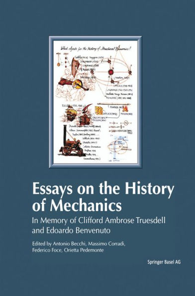 Essays on the History of Mechanics: In Memory of Clifford Ambrose Truesdell and Edoardo Benvenuto