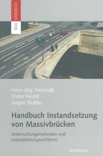Handbuch Instandsetzung von Massivbrücken: Untersuchungsmethoden und Instandsetzungsverfahren