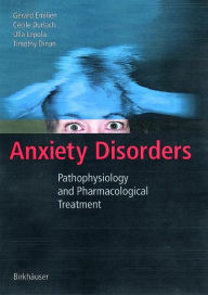 Title: Anxiety Disorders: Pathophysiology and Pharmacological Treatment, Author: Gerard Emilien