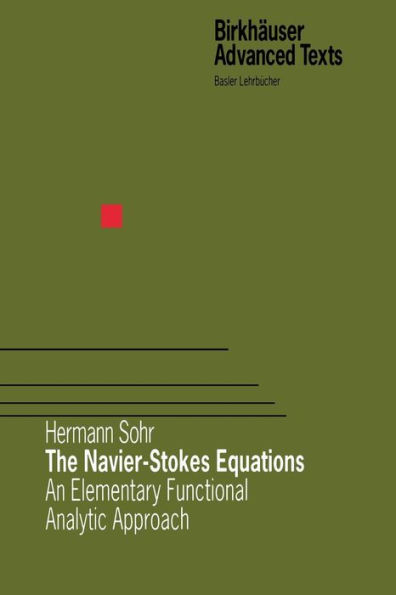 The Navier-Stokes Equations: An Elementary Functional Analytic Approach