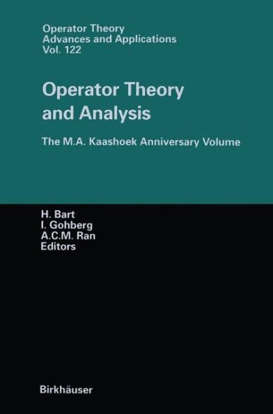 Operator Theory and Analysis: The M.A. Kaashoek Anniversary Volume Workshop Amsterdam, November 12-14, 1997