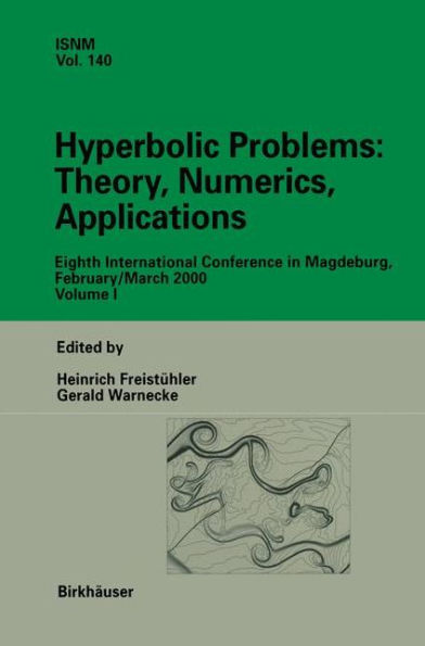Hyperbolic Problems: Theory, Numerics, Applications: Eighth International Conference Magdeburg, February/March 2000 Volume 1