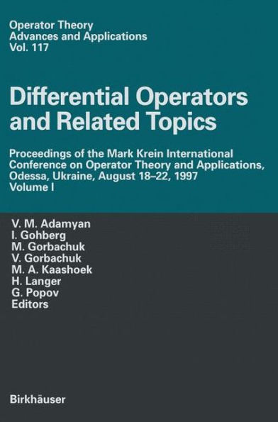 Differential Operators and Related Topics: Proceedings of the Mark Krein International Conference on Operator Theory Applications, Odessa, Ukraine, August 18-22, 1997 Volume I