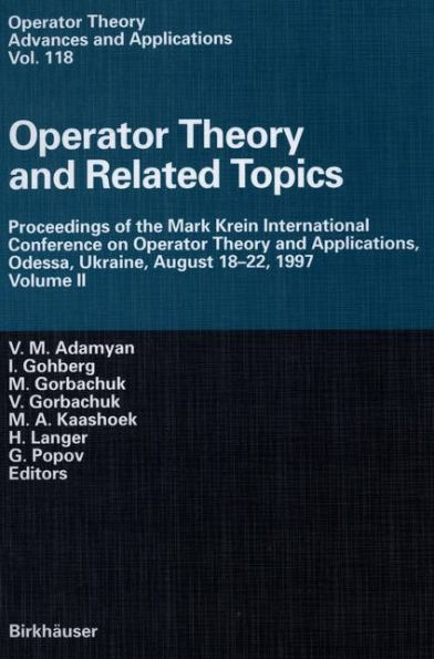 Operator Theory and Related Topics: Proceedings of the Mark Krein International Conference on Operator Theory and Applications, Odessa, Ukraine, August 18-22, 1997 Volume II