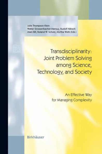 Transdisciplinarity: Joint Problem Solving among Science, Technology, and Society: An Effective Way for Managing Complexity