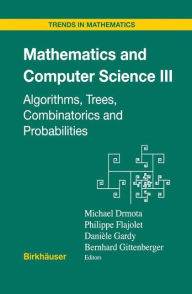 Title: Mathematics and Computer Science III: Algorithms, Trees, Combinatorics and Probabilities, Author: Michael Drmota