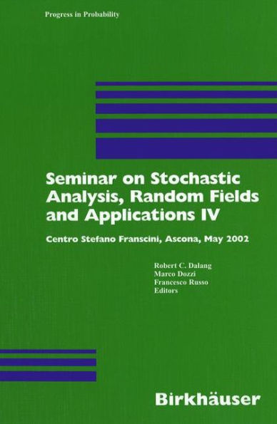 Seminar on Stochastic Analysis, Random Fields and Applications IV: Centro Stefano Franscini, Ascona, May 2002