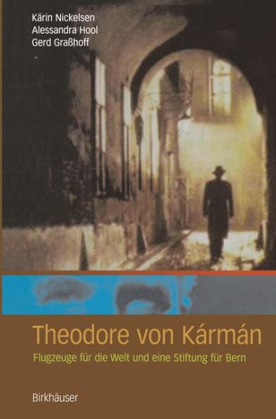 Theodore von Kármán: Flugzeuge für die Welt und eine Stiftung für Bern