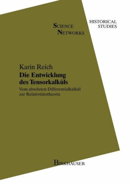 Die Entwicklung des Tensorkalküls: Vom absoluten Differentialkalkül zur Relativitätstheorie