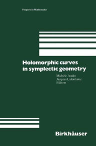 Title: Holomorphic Curves in Symplectic Geometry, Author: Michele Audin