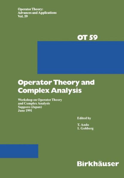 Operator Theory and Complex Analysis: Workshop on Operator Theory and Complex Analysis Sapporo (Japan) June 1991