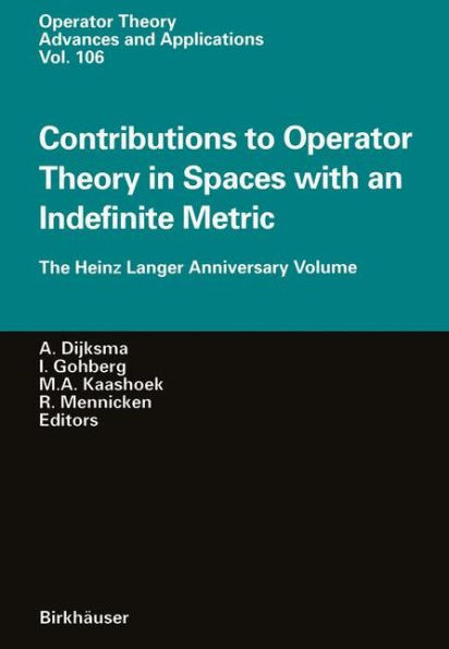Contributions to Operator Theory Spaces with an Indefinite Metric: The Heinz Langer Anniversary Volume