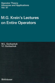 Title: M.G. Krein's Lectures on Entire Operators, Author: Valentina Gorbachuk