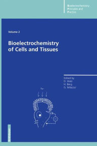 Title: Bioelectrochemistry of Cells and Tissues, Author: Dieter Walz