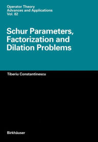 Title: Schur Parameters, Factorization and Dilation Problems, Author: Tiberiu Constantinescu