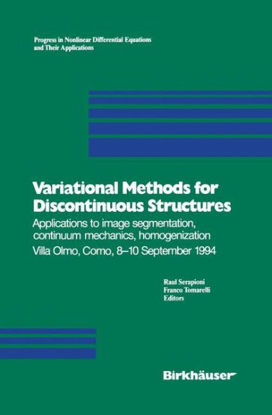 Variational Methods for Discontinuous Structures: Applications to image segmentation, continuum mechanics, homogenization Villa Olmo, Como, 8-10 September 1994
