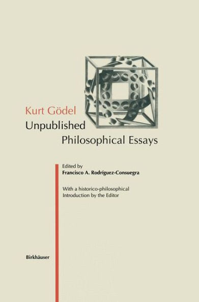 Kurt Gödel: Unpublished Philosophical Essays