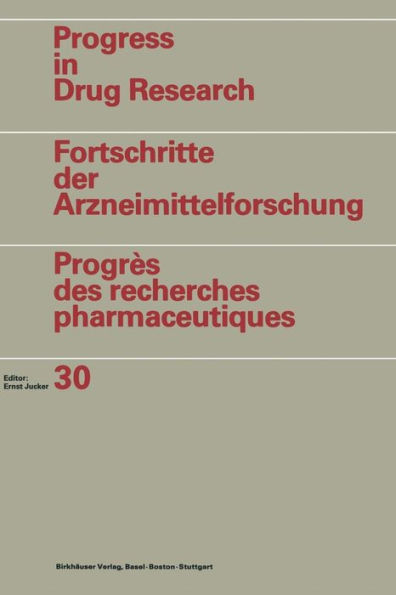 Progress in Drug Research / Fortschritte der Arzneimittelforschung / Progrès des recherches pharmaceutiques: Vol. 30