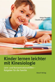 Title: Kinder lernen leichter mit Kinesiologie: Lern- und Konzentrationshilfen - Ratgeber für die Familie, Author: Helga Baureis