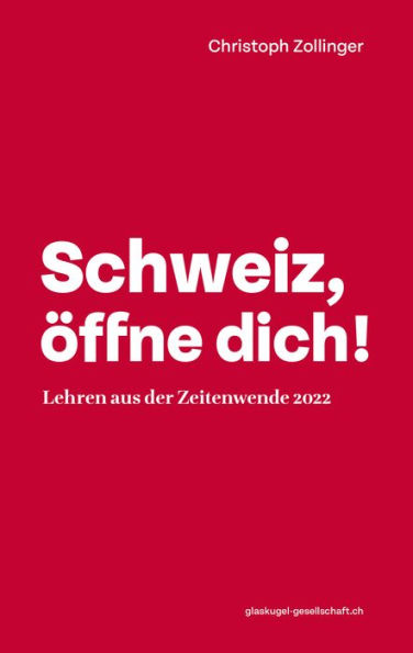 Schweiz, öffne dich!: Lehren aus der Zeitenwende 2022