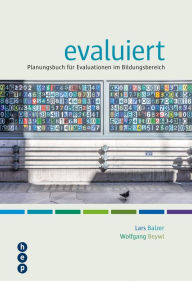 Title: evaluiert: Planungsbuch für Evaluationen im Bildungsbereich, Author: Wolfgang Beywl