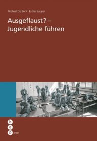 Title: Ausgeflaust - Jugendliche führen, Author: Michael De Boni