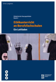 Title: Ethikunterricht an Berufsfachschulen: Ein Leitfaden für strukturierten Unterricht, Author: Paco E Isabel