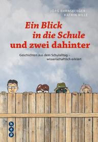 Title: Ein Blick in die Schule und zwei dahinter: Geschichten aus dem Schulalltag - wissenschaftlich erklärt, Author: Atelier Opera Junior du Conservatoire de Montpellier