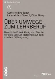 Title: Über Umwege zum Lehrberuf: Berufliche Entwicklung und Berufsverbleib von Lehrpersonen auf dem zweiten Bildungsweg, Author: Cascade Rye