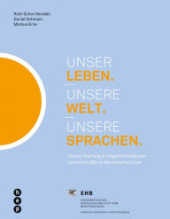 Title: Unser Leben. Unsere Welt. Unsere Sprachen.: Quality Teaching im allgemeinbildenden Unterricht ABU an Berufsfachschulen, Author: Polo Ramirez