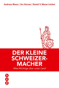 Title: Der kleine Schweizermacher: Alles Wichtige über unser Land, Author: Sandaya Maung Kyaw