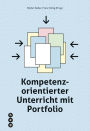 Kompetenzorientierter Unterricht mit Portfolio