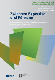 Title: Zwischen Expertise und Führung (E-Book): Entscheidungen treffen . Laufbahn gestalten - Unerwartetes bewältigen, Author: Geri Thomann