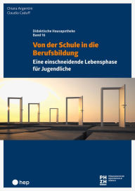 Title: Von der Schule in die Berufsbildung (E-Book): Eine einschneidende Lebensphase für Jugendliche, Author: Chiara Argentini