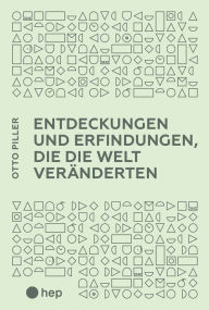 Title: Entdeckungen und Erfindungen, die die Welt veränderten (E-Book), Author: Otto Piller