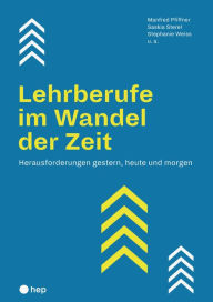 Title: Lehrberufe im Wandel der Zeit (E-Book): Herausforderungen gestern, heute und morgen, Author: Manfred Pfiffner