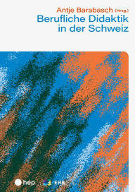 Title: Berufliche Didaktik in der Schweiz (E-Book): Innovationstransfer und Berufsfelddidaktik, Author: Antje Barabasch