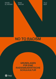 Title: No to Racism (E-Book): Grundlagen für eine rassismuskritische Schulkultur, Author: Rahel El-Maawi