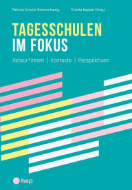 Title: Tagesschulen im Fokus (E-Book): Akteur*innen - Kontexte - Perspektiven, Author: Patricia Schuler Braunschweig