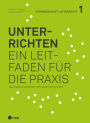 Unterrichten (E-Book): Ein Leitfaden für die Praxis