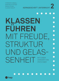 Title: Klassen führen (E-Book, Neuauflage): mit Freude, Struktur und Gelassenheit, Author: Christoph Städeli