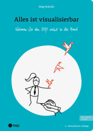 Title: Alles ist visualisierbar (E-Book, Neuauflage 2025): Nehmen Sie den Stift selbst in die Hand, Author: Mägi Brändle