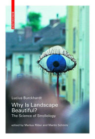 Title: Why is Landscape Beautiful?: The Science of Strollology, Author: Lucius Burckhardt