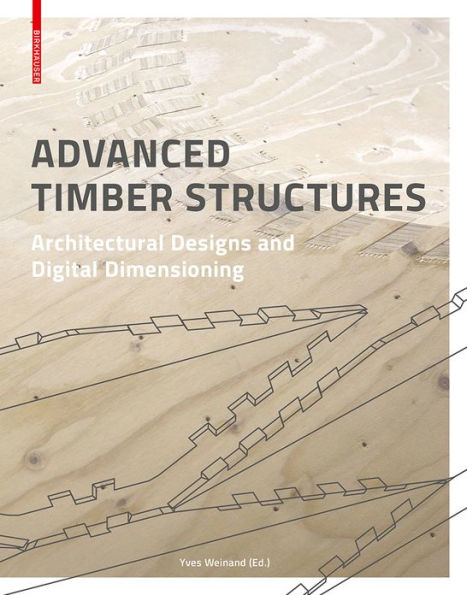 Advanced Timber Structures: Architectural Designs and Digital Dimensioning